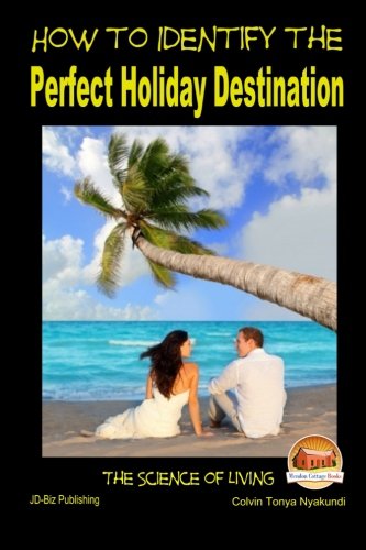 How to Identify the Perfect Holiday Destination