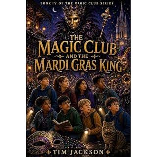 THE MAGIC CLUB AND THE MARDI GRAS KING Audiobook By Tim Jackson cover art