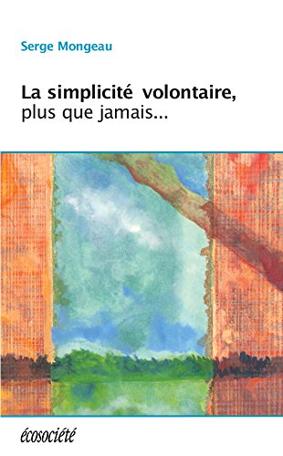 Télécharger La simplicité volontaire, plus que jamais... Livre PDF Gratuit