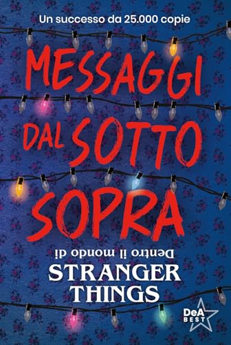 Messaggi dal sotto sopra. Dentro il mondo di Stranger Things. Nuova ediz.