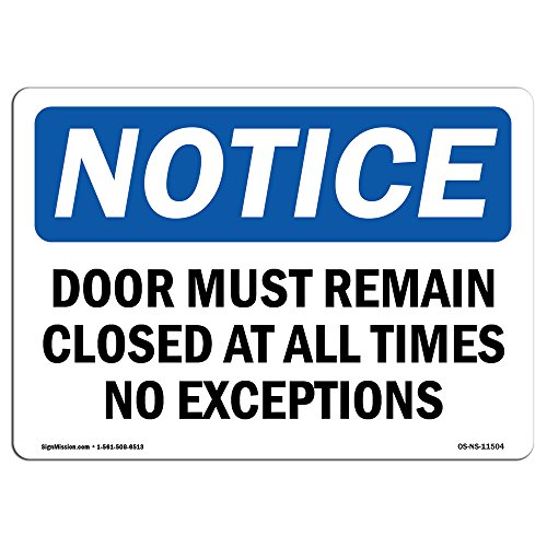 Osha Notice Signs - Door Must Remain Closed At All Times No Exceptions Sign | Extremely Durable Made In The Usa Signs Or Heavy Duty Vinyl Label | Protect Your Warehouse & Business #TOP12