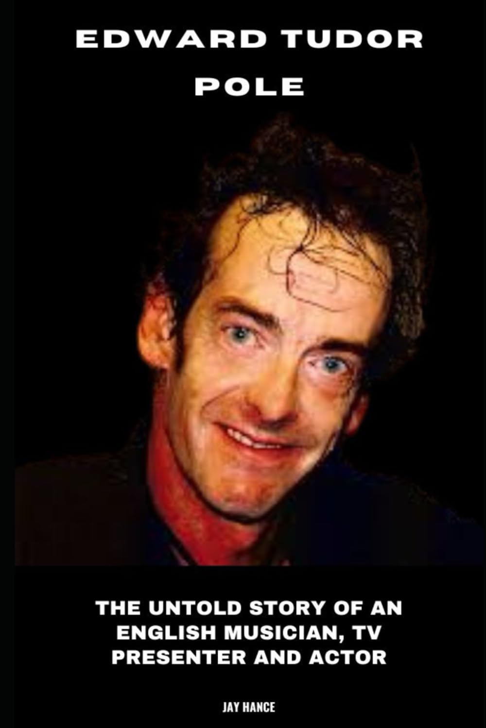 Edward Tudor Pole: The Untold Story of an English Musician, TV Presenter and Actor