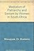 Mediation of Patriarchy and Sexism by Women in South Africa