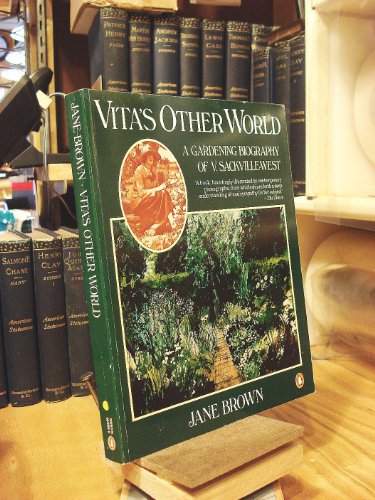 Vita's Other World: A Gardening Biography of Vita Sackville-West