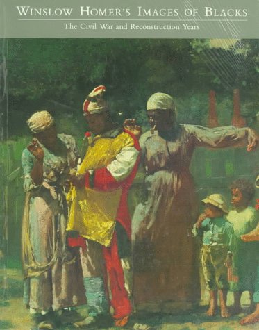 Winslow Homer's Images of Blacks: The Civil War and Reconstruction Years