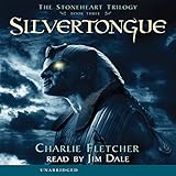 Silvertongue: The Stoneheart Trilogy, Book 3