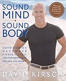 David Krisch: Sound Mind, Sound Body - David Kirsch´s Ultimate 6-Week Fitness Transformation for Men and Women - David Kirsch