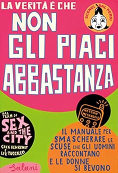 La verità è che non gli piaci abbastanza di [Liz Tuccillo, Greg Behrendt]