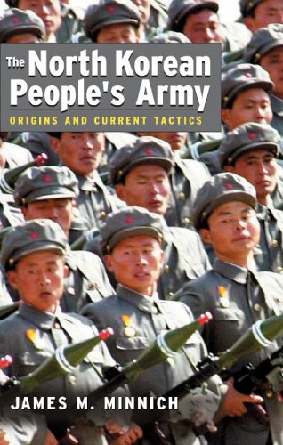 The North Korean People's Army: Origins and Current Tactics The North Korean People's Army: Origins and Current Tactics