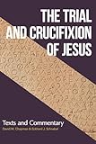 Trial and Crucifixion of Jesus, The: Texts and Commentary