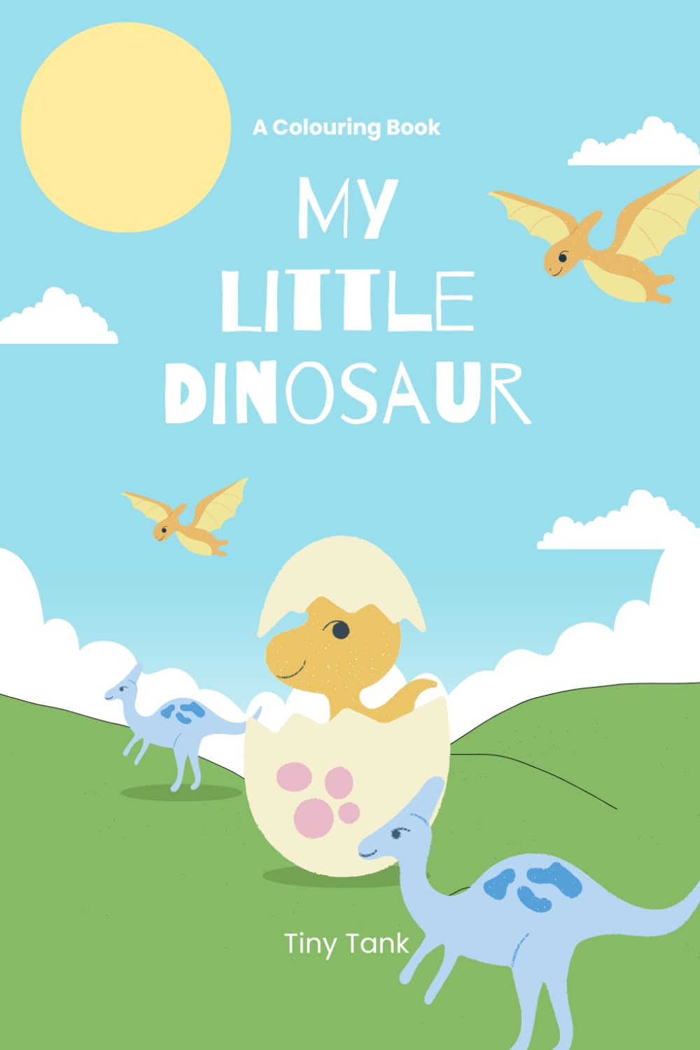 My Little Dinosaurs Coloring Book (Ages 3–5): Cute, Fun & Easy Dinosaur Coloring Pages for Toddlers and Preschool Kids