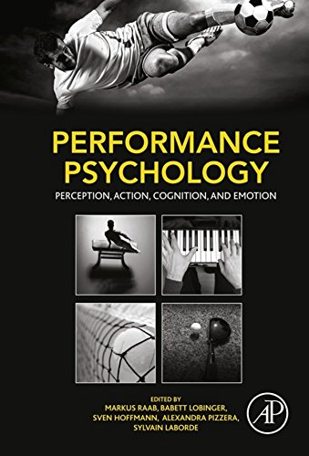 Performance Psychology: Perception, Action, Cognition, and Emotion