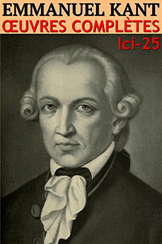 Télécharger Emmanuel Kant - Oeuvres complètes: Classicompilé 25 Livre eBook France