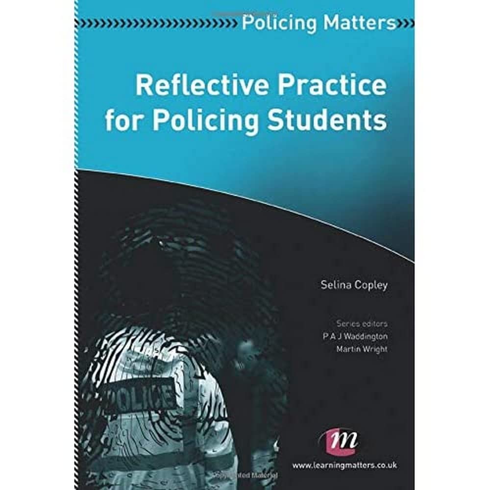 Reflective Practice for Policing Students (Policing Matters Seri