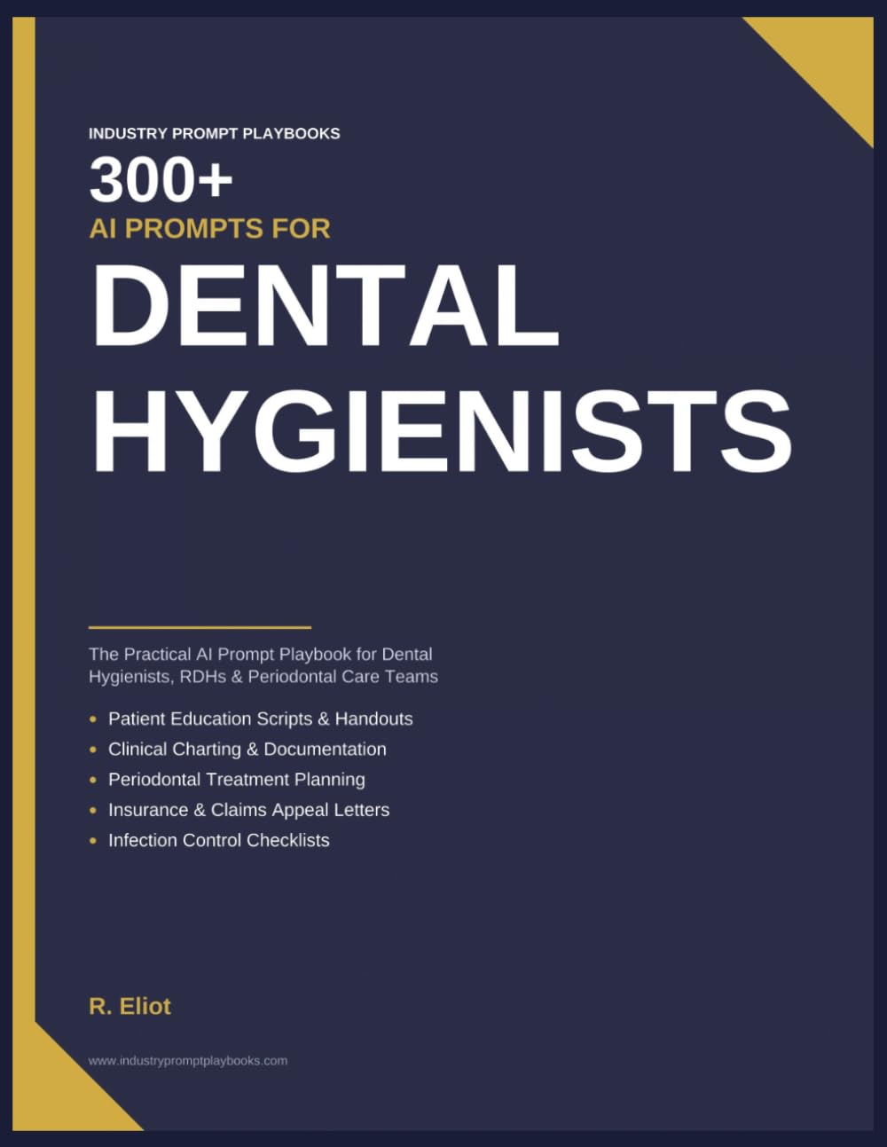 300+ AI Prompts for Dental Hygienists: The Practical AI Prompt Playbook for Dental Hygienists, RDHs & Periodontal Care Teams