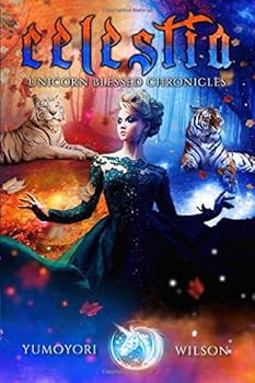 Celestia - Book #2 of the Unicorn Blessed Chronicles