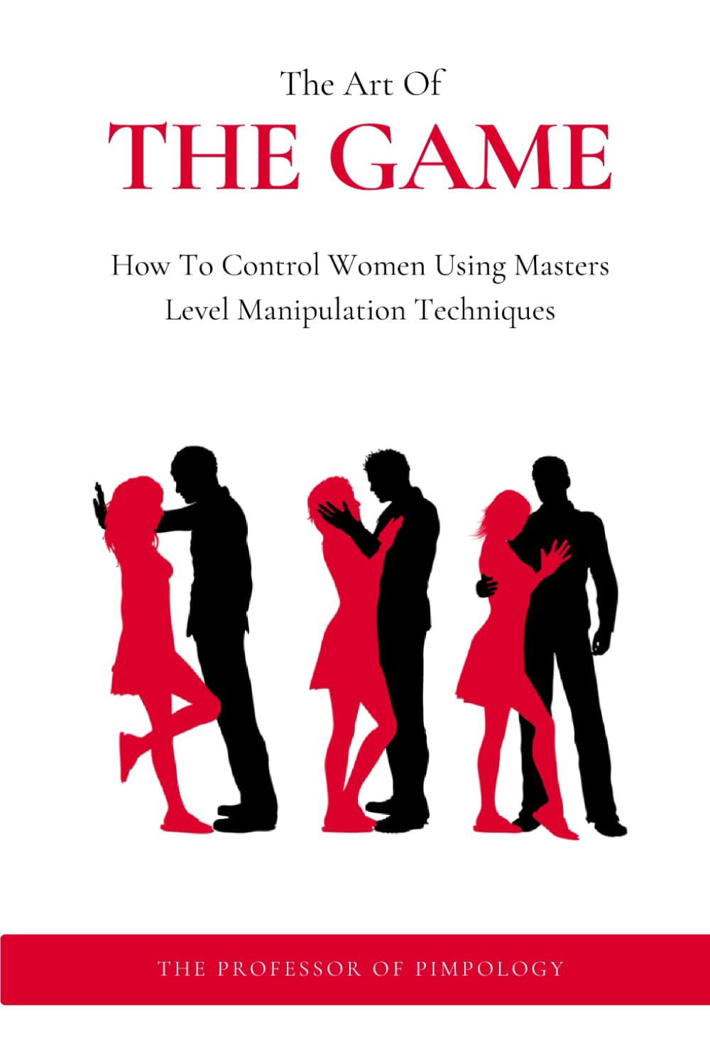 The Art Of The Game - How To Control Women Using Masters Level Manipulation Techniques: Manual #3 (The Hall Of Fame Game Collection) Paperback – 16 Feb. 2022