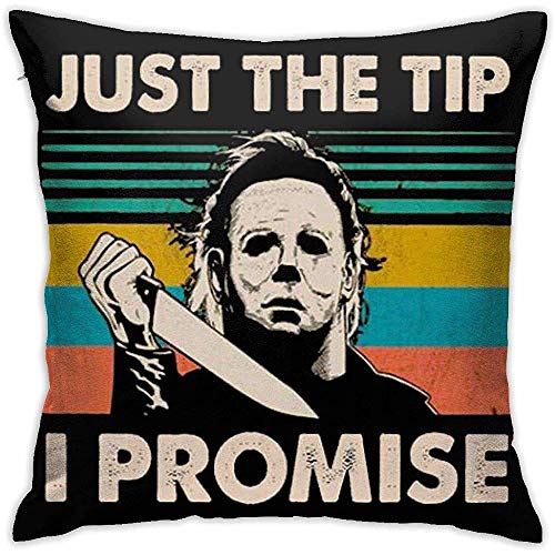 Decorative Pillowcase,Wedding Birthday Keepsake,Throw Pillow Shell,Michael Myers Just The Tip I Promise Funny Two Sides Cushioncase,Square Cushion Cover,Couch Bed Sofa Pillow Cover