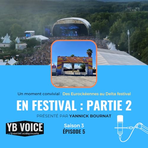 &Eacute;pisode 5 : En Festival Partie 2 (YB VOICE)