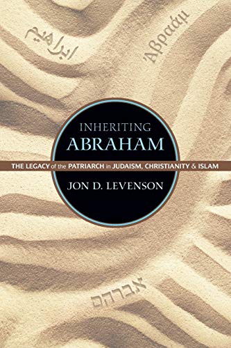  Inheriting Abraham – The Legacy of the Patriarch in Judaism, Christianity, and Islam Livre PDF Gratuit