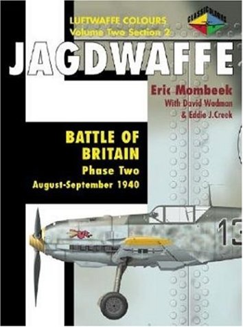 Jagdwaffe : Battle of Britain: Phase Two: August-September 1940 (Luftwaffe Colours : Volume Two, Section 2)