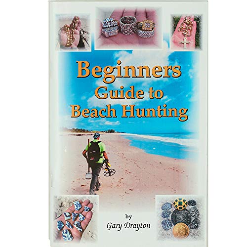 Beginners Guide to Beach Hunting by Gary T. Drayton