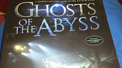 Ghosts of the Abyss : A Journey into the Heart of the Titanic [Perfect Paperback]