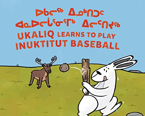 Ukaliq Learns to Play Inuktitut Baseball: Bilingual Inuktitut and English Edition (Arvaaq Junior)