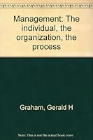 Management: The individual, the organization, the process 0534003613 Book Cover
