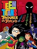 Teen Titans: Trouble in Tokyo