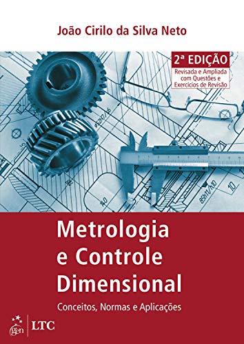 Metrologia e Controle Dimensional - Conceitos, Normas e Aplicações