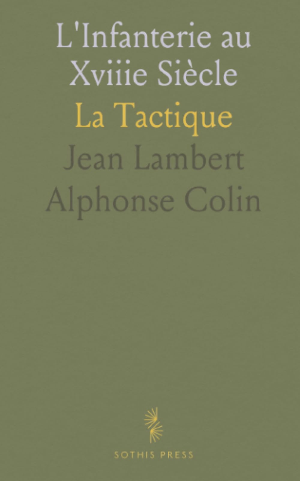 L'Infanterie au Xviiie Siècle: La Tactique