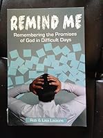 Remind Me: Remembering the Promises of God in Difficult Days 098329979X Book Cover