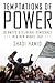 Temptations of Power: Islamists and Illiberal Democracy in a New Middle East
