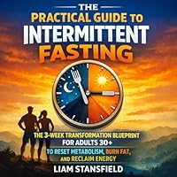 The Practical Guide to Intermittent Fasting
