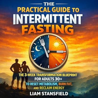 The Practical Guide to Intermittent Fasting
