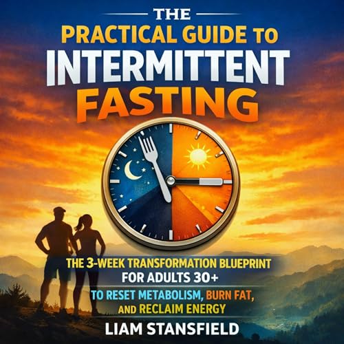 The Practical Guide to Intermittent Fasting Audiolibro Por Liam Stansfield arte de portada
