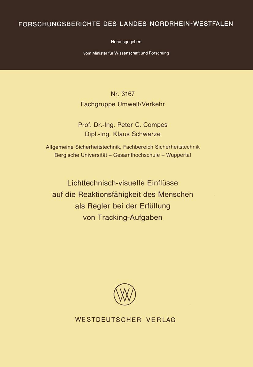 Lichttechnisch-visuelle Einflüsse auf die Reaktionsfähigkeit des Menschen als Regler bei der Erfüllung von Tracking-Aufgaben (Forschungsberichte des Landes Nordrhein-Westfalen, 3167, Band 3167)