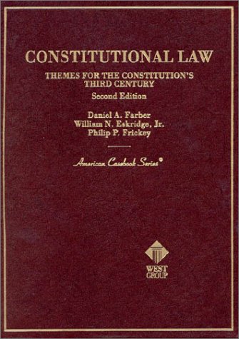 Farber Cases&Mats Constit Law: Themes for the Constitution's Third Century