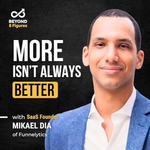 How Simplifying Your Business Drives Real Growth with Mikael Dia, Funnelytics Podcast Por  arte de portada