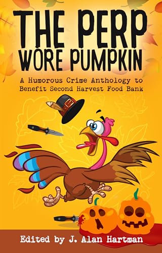 The Perp Wore Pumpkin: A Humorous Crime Anthology to Benefit Second Harvest Food Bank