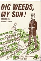 Dig weeds, my son! 0811105180 Book Cover