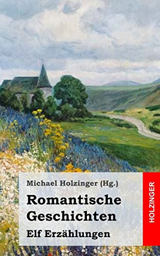 Romantische Geschichten: Elf Erzählungen