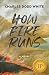 How Fire Runs: A Novel
