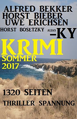 Krimi Sommer 2017 von [Alfred Bekker, Horst Bieber, Uwe Erichsen, Horst Bosetzky, -ky]