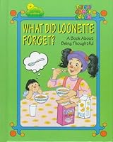 What Did Loonette Forget: A Book About Thoughtfulness (The Big Comfy Couch) 0783548834 Book Cover