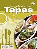 Vegetarische Tapas (Kreative Küche 5)