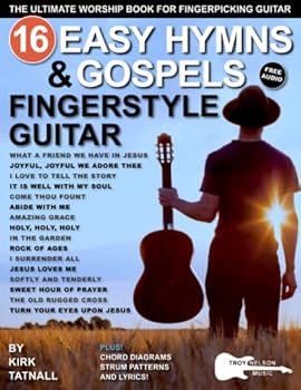16 Easy Hymns and Gospels for Fingerstyle Guitar: The Ultimate Worship Book for Fingerpicking Guitar—Amazing Grace, Come Thou Fount, Jesus Loves Me, and More! (Strum It! Pick It! Sing It!)