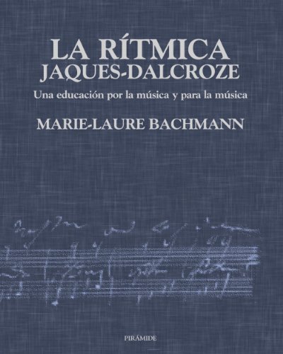 La rítmica Jaques-Dalcroze: Una educación por la música y para la...