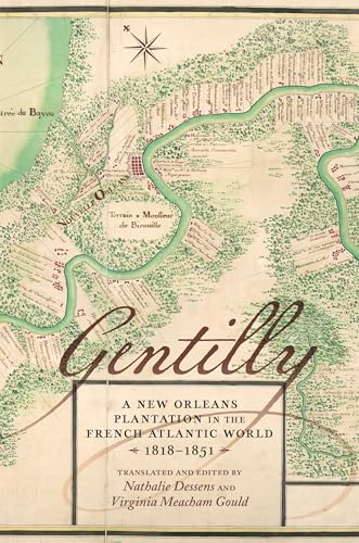 Gentilly: A New Orleans Plantation in the French Atlantic World, 1818–1851